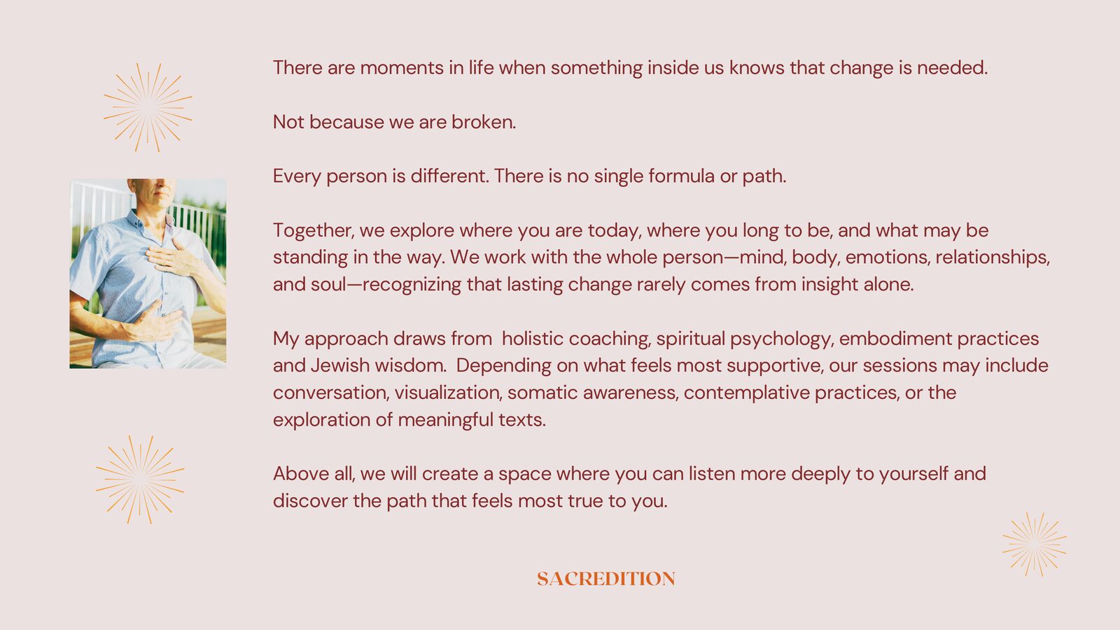 There are moments in life when something inside us knows that change is needed